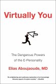 Virtually You: The Dangerous Powers of the E-Personality (eBook, ePUB) Virtually You: The Dangerous Powers of the E-Personality (eBook, ePUB)