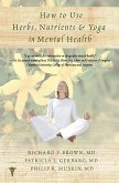 How to Use Herbs, Nutrients, & Yoga in Mental Health (eBook, ePUB)
