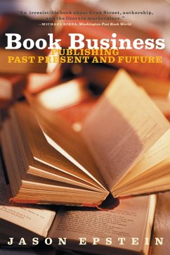 Book Business: Publishing Past, Present, and Future (eBook, ePUB) - Epstein, Jason