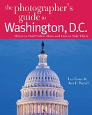 The Photographer's Guide to Washington, D.C.: Where to Find Perfect Shots and How to Take Them (The Photographer's Guide) (eBook, ePUB)