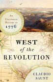 West of the Revolution: An Uncommon History of 1776 (eBook, ePUB)