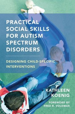 Practical Social Skills for Autism Spectrum Disorders: Designing Child-Specific Interventions (eBook, ePUB) - Koenig, Kathleen