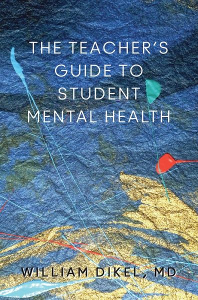 The Teacher's Guide to Student Mental Health (eBook, ePUB) The Teacher's Guide to Student Mental Health (eBook, ePUB)