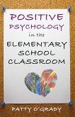 Positive Psychology in the Elementary School Classroom (eBook, ePUB)