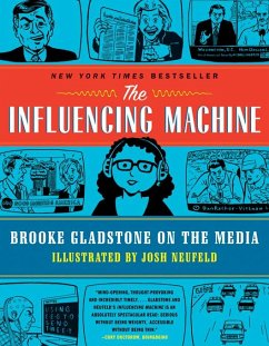 The Influencing Machine: Brooke Gladstone on the Media (eBook, ePUB) - Gladstone, Brooke; Neufeld, Josh