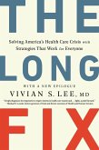 The Long Fix: Solving America's Health Care Crisis with Strategies that Work for Everyone (eBook, ePUB)