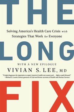 The Long Fix: Solving America's Health Care Crisis with Strategies that Work for Everyone (eBook, ePUB) - Lee, Vivian