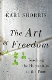 The Art of Freedom: Teaching the Humanities to the Poor (eBook, ePUB)