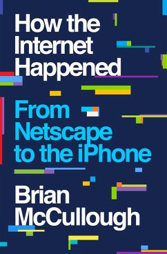 How the Internet Happened: From Netscape to the iPhone (eBook, ePUB) - Mccullough, Brian