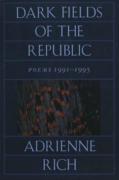 Dark Fields of the Republic: Poems 1991-1995 (eBook, ePUB) - Rich, Adrienne