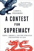 A Contest for Supremacy: China, America, and the Struggle for Mastery in Asia (eBook, ePUB)