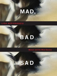 Mad, Bad, and Sad (eBook, ePUB) - Appignanesi, Lisa