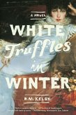 White Truffles in Winter: A Novel (eBook, ePUB)