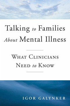 Talking to Families about Mental Illness: What Clinicians Need to Know (eBook, ePUB) - Galynker, Igor