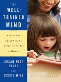 The Well-Trained Mind: A Guide to Classical Education at Home (Third Edition) (eBook, ePUB)