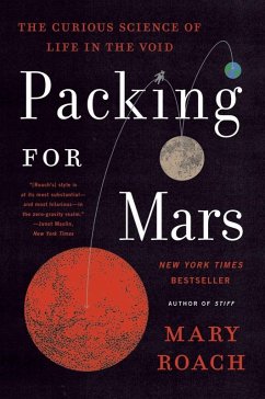 Packing for Mars: The Curious Science of Life in the Void (eBook, ePUB) - Roach, Mary