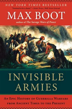 Invisible Armies: An Epic History of Guerrilla Warfare from Ancient Times to the Present (eBook, ePUB) - Boot, Max