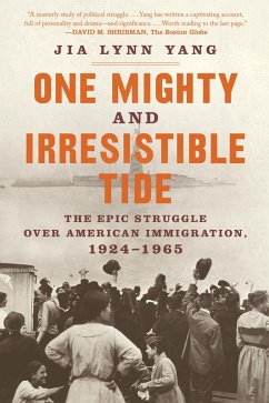 One Mighty and Irresistible Tide: The Epic Struggle Over American Immigration, 1924-1965 (eBook, ePUB) - Yang, Jia Lynn