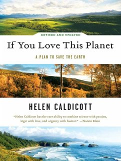 If You Love This Planet: A Plan to Save the Earth (Revised and Updated) (eBook, ePUB) - Caldicott, Helen