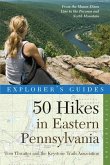 Explorer's Guide 50 Hikes in Eastern Pennsylvania: From the Mason-Dixon Line to the Poconos and North Mountain (Fifth Edition) (eBook, ePUB)