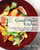 The Good Mood Kitchen: Simple Recipes and Nutrition Tips for Emotional Balance (eBook, ePUB)