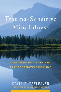 Trauma-Sensitive Mindfulness: Practices for Safe and Transformative Healing (eBook, ePUB) - Treleaven, David A.