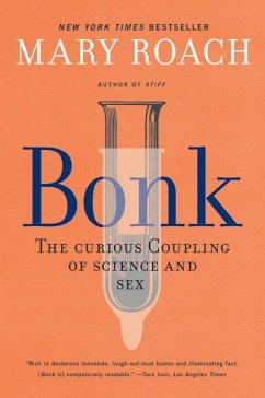 Bonk: The Curious Coupling of Science and Sex (eBook, ePUB) - Roach, Mary