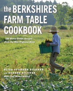 The Berkshires Farm Table Cookbook: 125 Homegrown Recipes from the Hills of New England (eBook, ePUB) - Bildner, Elisa Spungen; Bildner, Robert