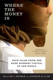 Where the Money Is: True Tales from the Bank Robbery Capital of the World (eBook, ePUB)