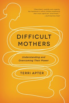 Difficult Mothers: Understanding and Overcoming Their Power (eBook, ePUB) - Apter, Terri