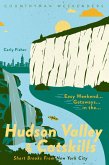 Easy Weekend Getaways in the Hudson Valley & Catskills: Short Breaks from New York City (Easy Weekend Getaways) (eBook, ePUB)