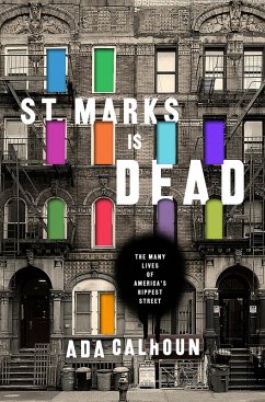 St. Marks Is Dead: The Many Lives of America's Hippest Street (eBook, ePUB) - Calhoun, Ada