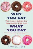 Why You Eat What You Eat: The Science Behind Our Relationship with Food (eBook, ePUB)