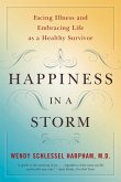 Happiness in a Storm: Facing Illness and Embracing Life as a Healthy Survivor (eBook, ePUB)