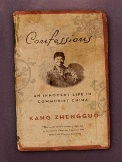 Confessions: An Innocent Life in Communist China (eBook, ePUB) - Zhengguo, Kang