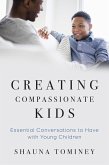 Creating Compassionate Kids: Essential Conversations to Have with Young Children (eBook, ePUB)