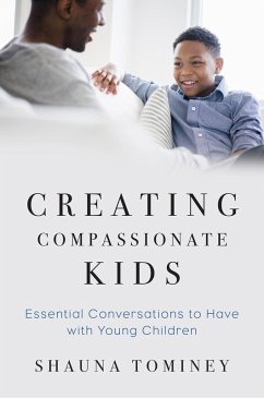 Creating Compassionate Kids: Essential Conversations to Have with Young Children (eBook, ePUB) - Tominey, Shauna