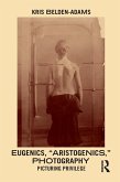 Eugenics, 'Aristogenics', Photography (eBook, ePUB)