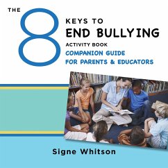 The 8 Keys to End Bullying Activity Book Companion Guide for Parents & Educators (8 Keys to Mental Health) (eBook, ePUB) - Whitson, Signe