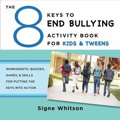 The 8 Keys to End Bullying Activity Book for Kids & Tweens: Worksheets, Quizzes, Games, & Skills for Putting the Keys Into Action (8 Keys to Mental Health) (eBook, ePUB) - Whitson, Signe