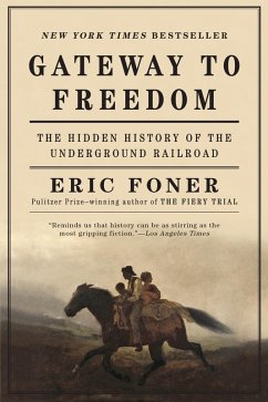 Gateway to Freedom: The Hidden History of the Underground Railroad (eBook, ePUB) - Foner, Eric