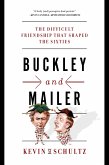 Buckley and Mailer: The Difficult Friendship That Shaped the Sixties (eBook, ePUB)