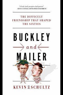 Buckley and Mailer: The Difficult Friendship That Shaped the Sixties (eBook, ePUB) - Schultz, Kevin M.