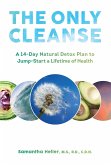 The Only Cleanse: A 14-Day Natural Detox Plan to Jump-Start a Lifetime of Health (eBook, ePUB)