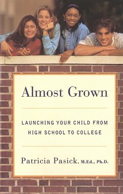 Almost Grown: Launching Your Child from High School to College (eBook, ePUB) - Pasick, Patricia