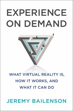 Experience on Demand: What Virtual Reality Is, How It Works, and What It Can Do (eBook, ePUB) - Bailenson, Jeremy