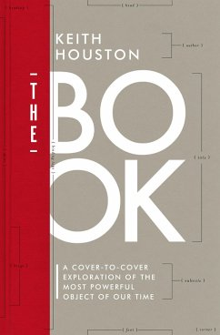 The Book: A Cover-to-Cover Exploration of the Most Powerful Object of Our Time (eBook, ePUB) - Houston, Keith