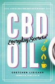 CBD Oil: Everyday Secrets: A Lifestyle Guide to Hemp-Derived Health and Wellness (eBook, ePUB)