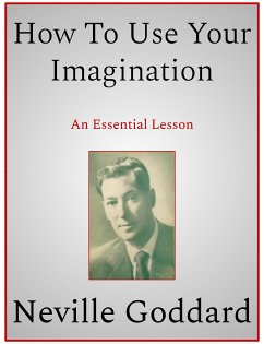 How To Use Your Imagination (eBook, ePUB) - Goddard, Neville