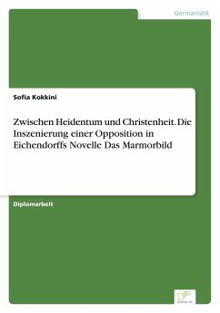 Zwischen Heidentum und Christenheit. Die Inszenierung einer Opposition in Eichendorffs Novelle Das Marmorbild - Kokkini, Sofia